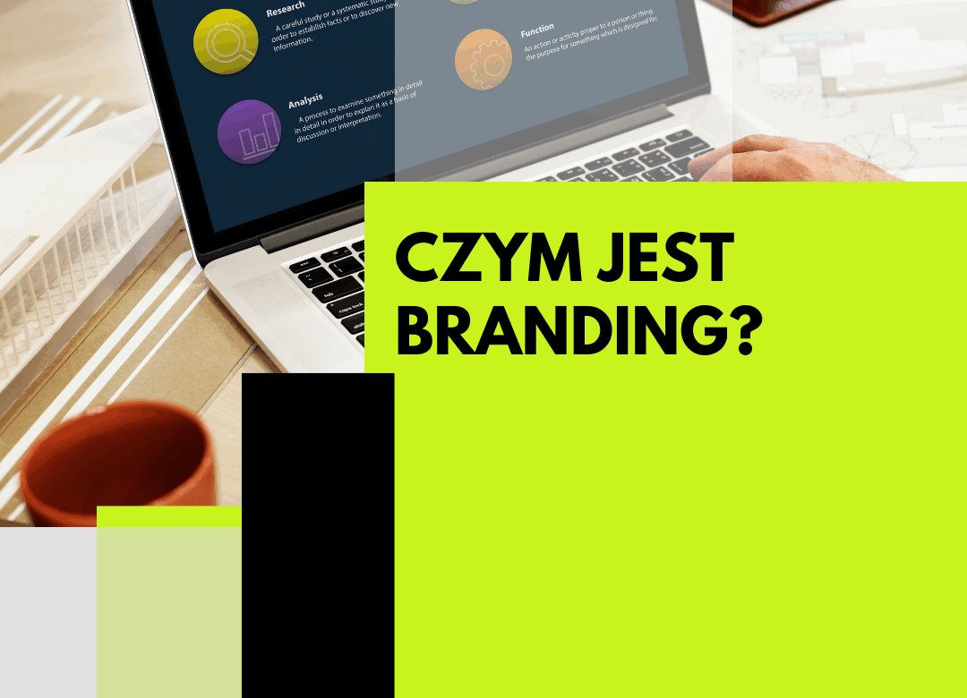 Czym jest branding i dlaczego warto w niego inwestować?
