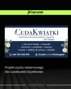 Szyld reklamowy CudaKwiatki z ofertą sztucznych kwiatów, wiązanek i dodatków, z logo Czerwiak Studio
